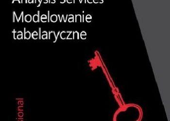 Alberto Ferrari, Marco Russo – Microsoft SQL Server 2016 Analysis Services: Modelowanie tabelaryczne