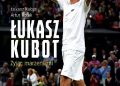 Łukasz Kubot, Artur Rolak – Łukasz Kubot. Żyjąc marzeniami