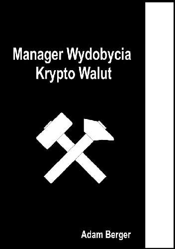 Berger Adam – Manager Wydobycia Krypto Walut
