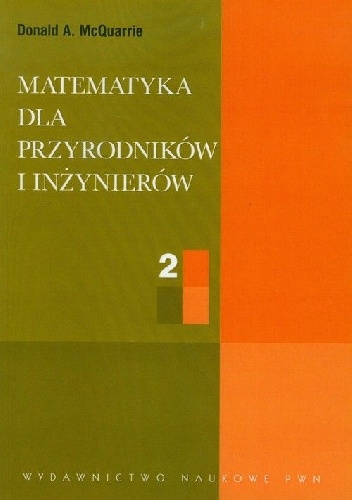 Donald McQuarrie – Matematyka dla przyrodników i inżynierów T. 2