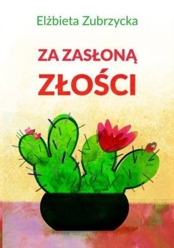 Elżbieta Zubrzycka – Za zasłoną złości