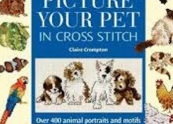 Claire Crompton – Picture Your Pet in Cross Stitch