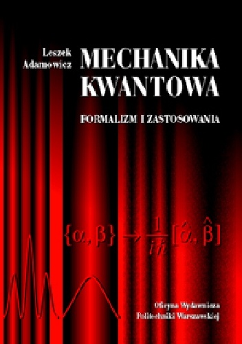Leszek Adamowicz – Mechanika kwantowa. Formalizm i zastosowania