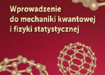 Robert Kosiński – Wprowadzenie do mechaniki kwantowej i fizyki statystycznej