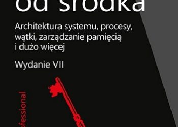 Windows od środka. Architektura systemu, procesy, wątki, zarządzanie pamięcią i dużo więcej. Wydanie VII