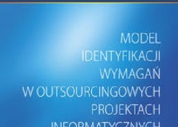 Jagna Anna Kluk – Model identyfikacji wymagań w outsourcingowych projektach informatycznych