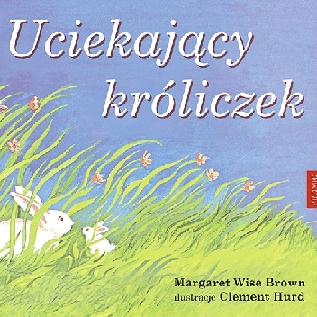 Margaret Wise Brown – Uciekający króliczek