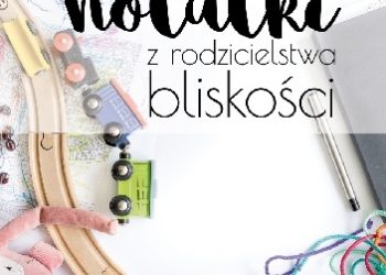 Notatki z rodzicielstwa bliskości