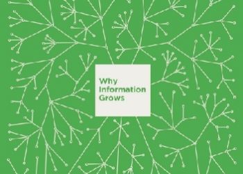 Cesar Hidalgo – Why Information Grows: The Evolution of Order, from Atoms to Economies