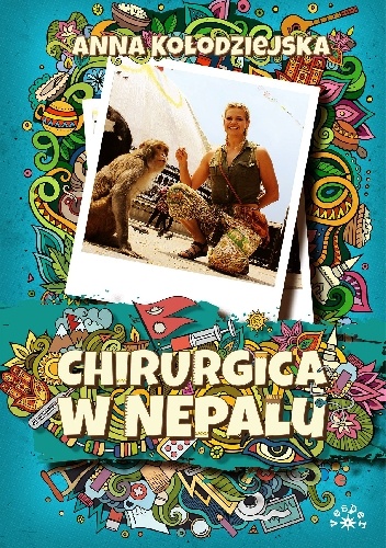Anna Kołodziejska – Chirurgica w Nepalu