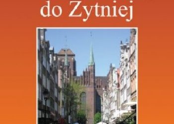 Andrzej Januszajtis – Od Aksamitnej do Żytniej. Ulice Starego Gdańska.