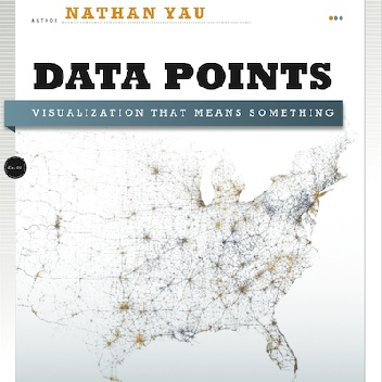 Nathan Yau – Data Points: Visualization That Means Something