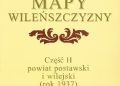 Jan Iluk, Józef Włodarski – Mapy Wileńszczyzny część II – Powiat postawski i wilejski (1937 r.)