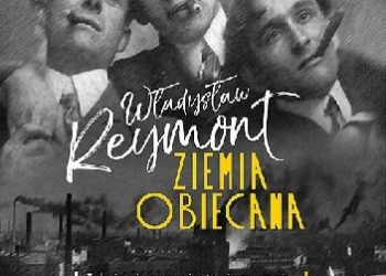 Władysław Stanisław Reymont – Ziemia obiecana