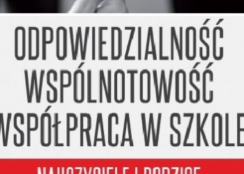 Odpowiedzialność, wspólnotowość, współpraca w szkole. Nauczyciele i rodzice