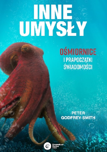 Peter Godfrey-Smith – Inne umysły. Ośmiornice i prapoczątki świadomości
