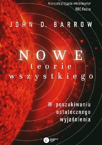 John D. Barrow – Nowe teorie Wszystkiego. W poszukiwaniu ostatecznego wyjaśnienia