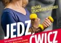 Aldona Sosnowska-Szczuka – Jedz, ćwicz, chudnij i nie poddawaj się!