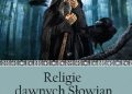 Dariusz Andrzej Sikorski – Religie dawnych Słowian