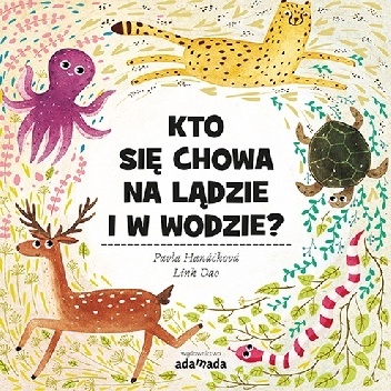 Pavla Hanácková – Kto się chowa na lądzie i w wodzie?
