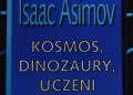 Isaac Asimov – Kosmos, dinozaury, uczeni