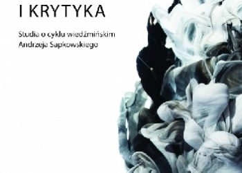 Piotr Żołądź – Potworność i krytyka. Studia o cyklu wiedźmińskim Andrzeja Sapkowskiego