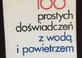 Ryszard Błażejewski – 100 prostych doświadczeń z wodą i powietrzem