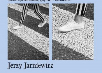 Jerzy Jarniewicz – Tłumacz między innymi. Szkice o przekładach, językach i literaturze