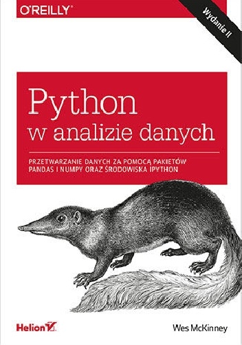 Wes McKinney – Python w analizie danych. Przetwarzanie danych za pomocą pakietów Pandas i NumPy oraz środowiska IPython.