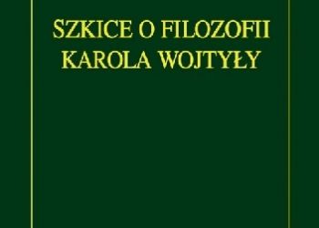 Jerzy W. Gałkowski – Szkice o filozofii Karola Wojtyły