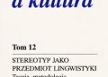 Stereotyp jako przedmiot lingwistyki: Teoria, metodologia, analizy empiryczne