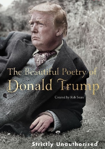 Rob Sears – The Beautiful Poetry of Donald Trump