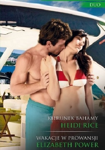 Heidi Rice, Elizabeth Power – Kierunek Bahamy, Wakacje w Prowansji