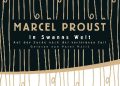 Marcel Proust – In Swanns Welt