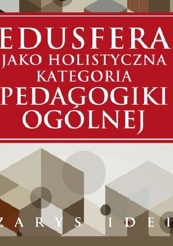 Roman Schulz – Edusfera jako holistyczna kategoria pedagogiki ogólnej