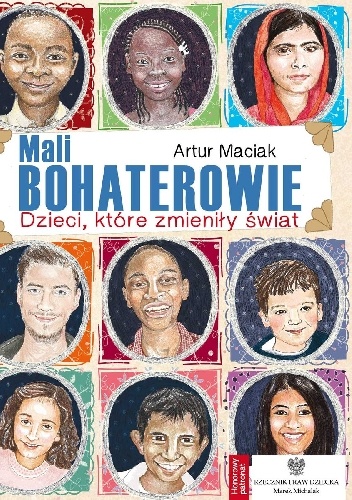 Artur Maciak – Mali bohaterowie. Dzieci, które zmieniły świat