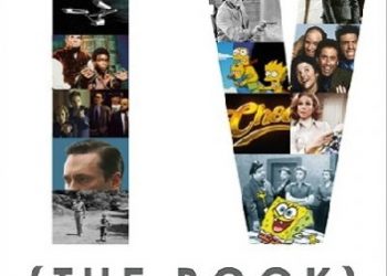Matt Zoller Seitz, Alan Sepinwall – TV (the Book): Two Experts Pick the Greatest American Shows of All Time