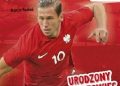 Marcin Rosłoń – PZPN. Bohaterowie z boiska. Grzegorz Krychowiak. Urodzony sportowiec