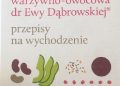 Beata Anna Dąbrowska, Paulina Borkowska – Dieta warzywno-owocowa dr Ewy Dąbrowskiej przepisy na wychodzenie