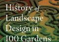 Linda A. Chisholm – The History of Landscape Design in 100 Gardens