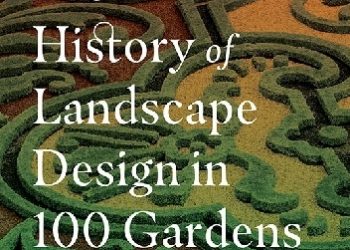 Linda A. Chisholm – The History of Landscape Design in 100 Gardens