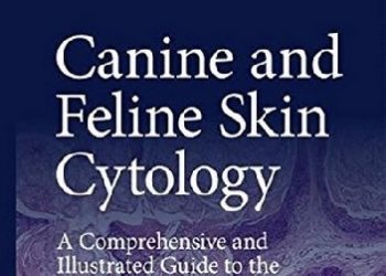 Francesco Albanese – Canine and Feline Skin Cytology: A Comprehensive and Illustrated Guide to the Interpretation of Skin Lesions via Cytological Examination