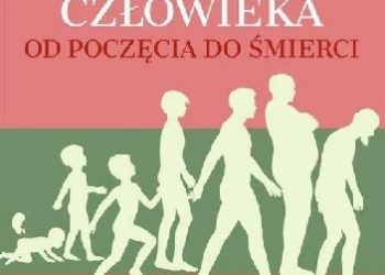 Napoleon Wolański, Maria Kaczmarek – Rozwój biologiczny człowieka od poczęcia do śmierci