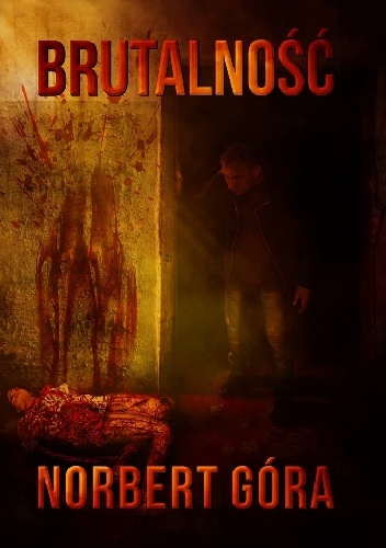 Norbert Góra – Brutalność