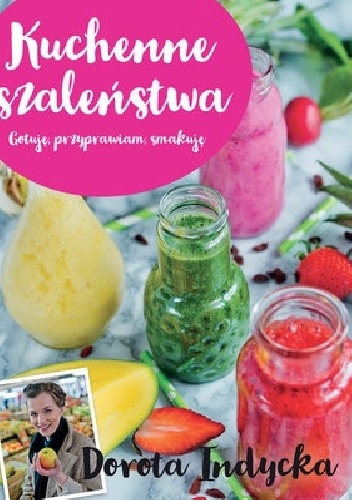 Dorota Indycka – Kuchenne szaleństwa