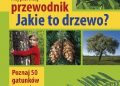 Tomasz Hryniewicki – Mój pierwszy przewodnik. Jakie to drzewo?