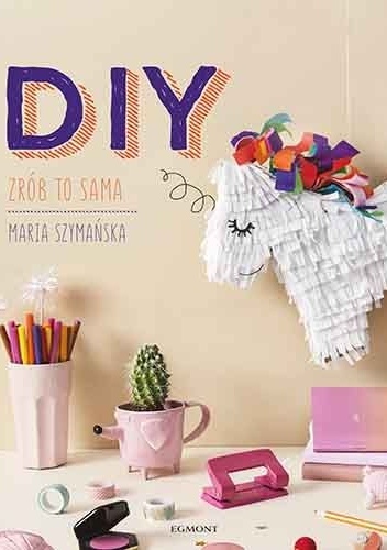 Maria Szymańska – DIY. Zrób to sama