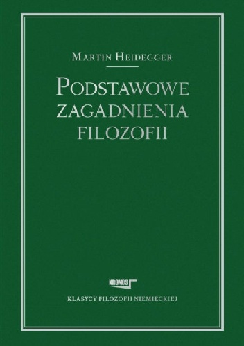 Martin Heidegger – Podstawowe zagadnienia filozofii