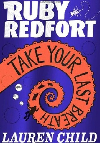 Lauren Child – Ruby Redfort. Take Your Last Breath