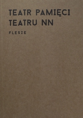 Paweł Próchniak – Teatr Pamięci Teatru NN. Flesze